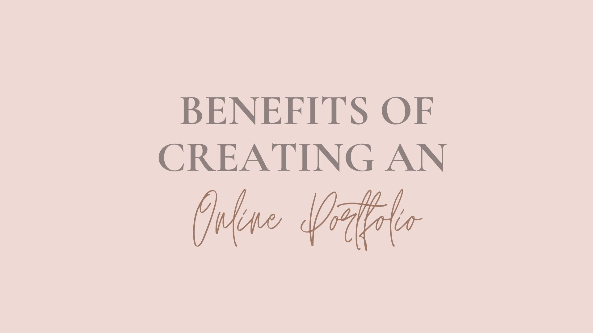 Benefits of Creating an Online Portfolio Benefits of Creating an Online Portfolio